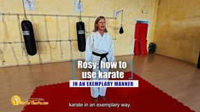 Rosy, how to use karate in an exmplary manner