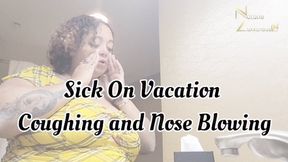 Coughing and Nose Blowing on Vacation 720