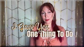 I Gave You One Thing To Do - JOI | premature ejaculation | femdom