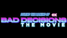 during the making of bad decisions... the movie  hosted by phatdaddystaxxx & dmonae