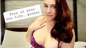 Porn is your Only Sex Life, Gooner