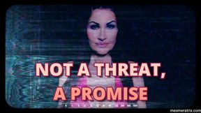 NO THREAT, A PROMISE