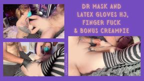 Dr Mask and Latex Gloves HJ, Finger Fuck & Creampie