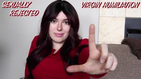 Sexually Rejected Virgin Humiliation
