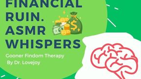 Dr Lovejoy’s Goon Into Financial Ruin ASMR Whispers