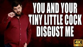 You And Your Tiny Cock Disgust Me - 4k UHD 2160p - KingMarti
