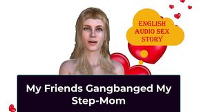 my friends gangbanged my step-mom - english audio sex story