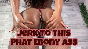 Jerk To This Phat Ebony Ass