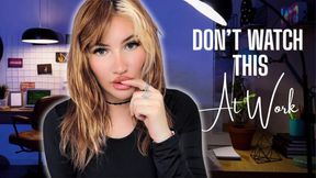 [Don't] Watch This At Work
