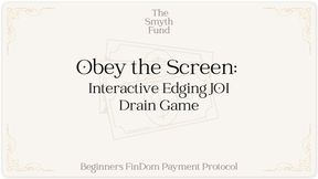 Obey the Screen: Interactive Edging JOI Drain Game - Beginners FinDom Payment Protocol