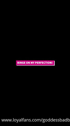 BINGE ON MY PERFECTION