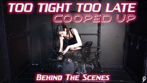 Too Tight, Too Late, Cooped Up - BTS Extra