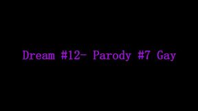 Dream #12- Parody #7- Gay