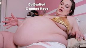 So Stuffed I cannot move
