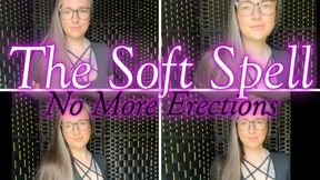 The Soft Spell: No More Erections