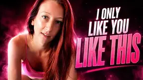 I Only Like You Like This