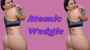 Atomic Wedgie! I pull my underwear up to my shoulders