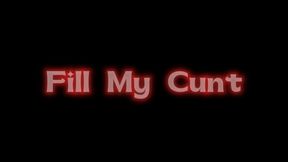 Fill My Cunt