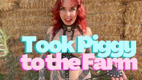 Took Piggy to the Farm Publicly Humiliated