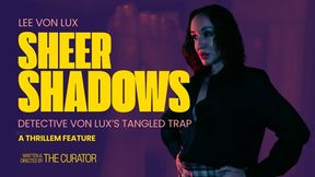 Sheer Shadows: Detective Lee Von Lux's Tangled Trap