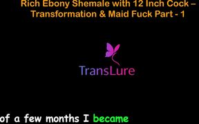 English Audio Sex Story Rich Ebony Shemale with 12 Inch Cock - Transformation &amp; Maid Fuck - Part 1