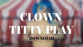 CLOWN TITTY PLAY