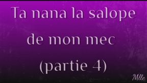 Ta nana, la salopee de mon mec 4