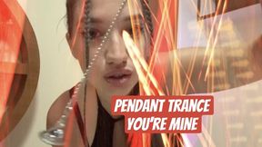 Pendant Trance. You’re Mine.