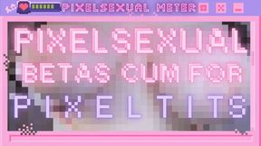 pixelsexual betas cum for pixel tits! (1080 WMV)