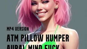 MP4 VERSION ATM Pillow Humper Aural Mind Fuck