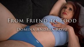 From Friend to Food - Featuring Domina Andrea Rosu - SD