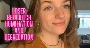 Loser Beta Bitch Humiliation and Degradation - Goddess Worship Verbal Humiliation