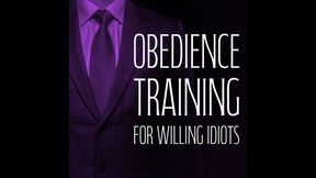 Obedience Training for Willing Idiots