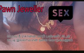 Tamil Married Wife Hot Sex with Pawn Jeweller