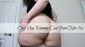 Only Step-Mommy Can Bare Her Ass