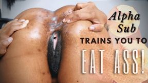 Alpha Sub Trains You To Eat Ass! - POV BETA BITCH BUTT MUNCHING IN 4K