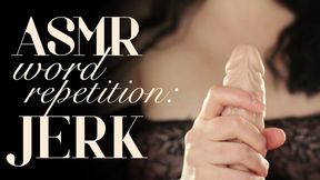 ASMR Word Repetition: Jerk