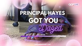 PRINCIPAL HAYES GOT YOU DAZED