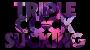 Triple Cock Sucking
