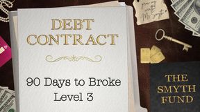 DEBT CONTRACT: 90 Days to Broke - Level 3 { FinDom Debt Contract Document }