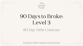 DEBT CONTRACT: 90 Days to Broke - Level 3 { FinDom Debt Contract Document }