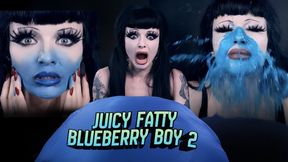 Juicy Fatty Blueberry Boy 2