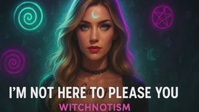 I’m Not Here to Please You