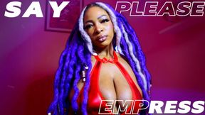 SAY PLEASE EMPRESS