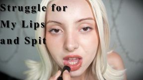 Struggle for My Lips and Spit (mobile)