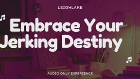 Embrace Your Jerking Destiny - Audio Only with LeighLake