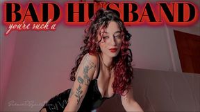 YOU'RE SUCH A BAD HUSBAND