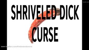 SHRIVELLED DICK CURSE