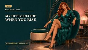 My Heels Decide When You Rise - Maya Velvet