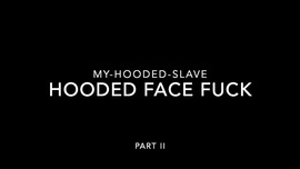 Hooded Face Fuck II